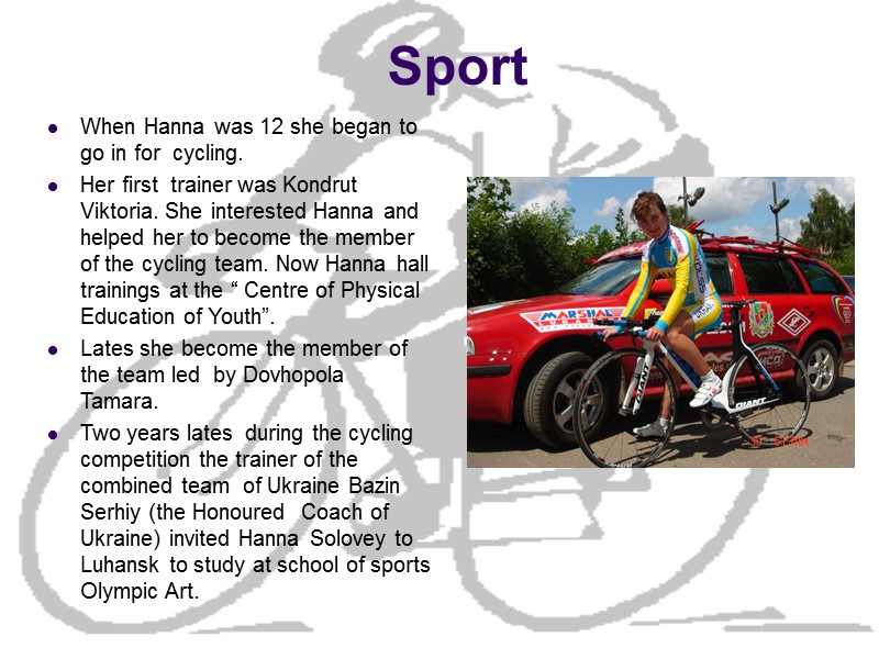 Sport When Hanna was 12 she began to go in for  cycling. Her